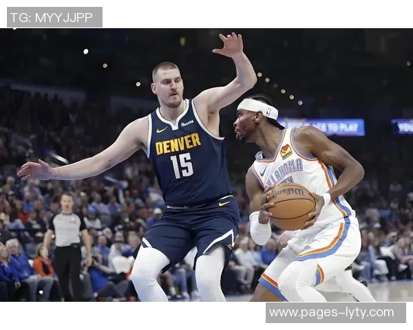 火星撞地球雷霆半场领先掘金7分亚历山大表现抢眼约基奇状态平平